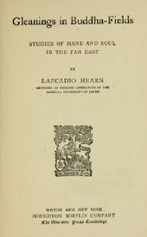 [Gutenberg 55681] • Gleanings in Buddha-Fields / Studies of Hand and Soul in the Far East